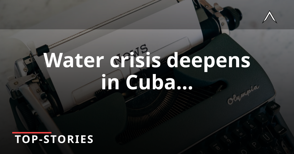 Cuba Faces Severe Water Crisis Amid Oil Shortages