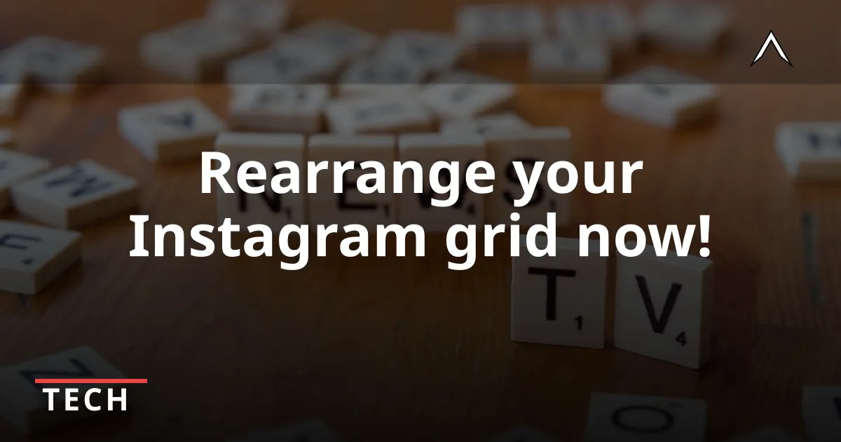 Instagram Now Lets You Reorganize Your Profile Grid