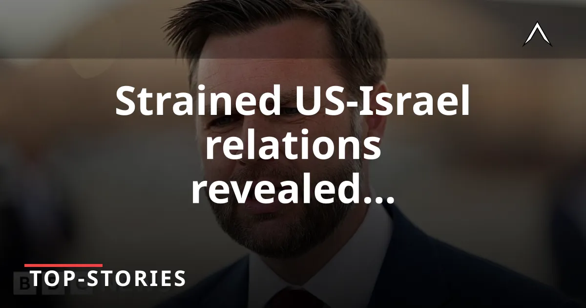 US VP Critiques Netanyahu Amid Tensions