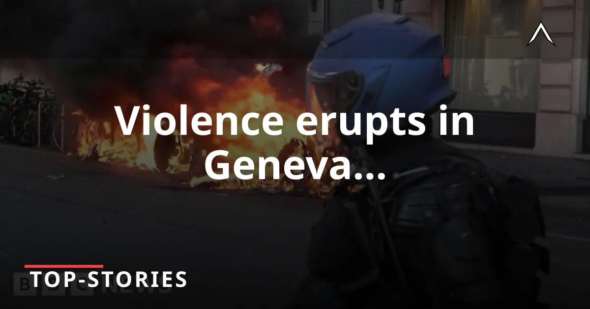 G7 Summit Protests Turn Violent in Geneva